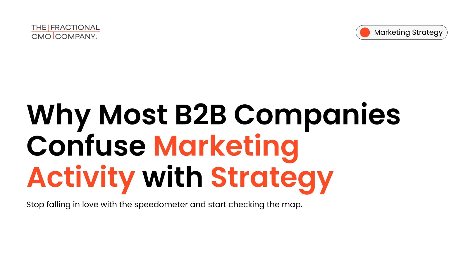 Why Most B2B Companies Confuse Marketing Activity with Marketing Strategy
